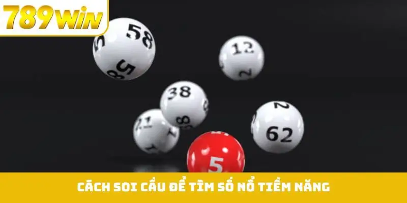 Cách soi cầu để tìm số “nổ” tiềm năng, xuất hiện trong ngày kế tiếp