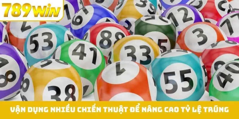 Cách vận dụng nhiều chiến thuật để nâng cao tỷ lệ trúng