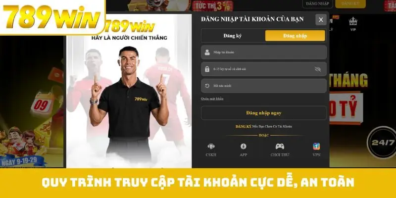 Quy trình truy cập tài khoản cực dễ, an toàn