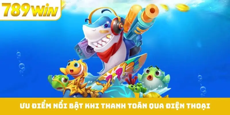 Ưu điểm nổi bật khi thanh toán qua điện thoại